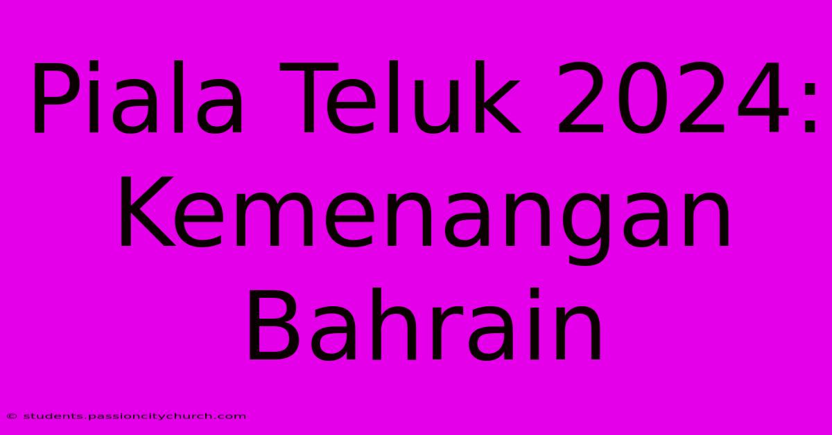 Piala Teluk 2024: Kemenangan Bahrain