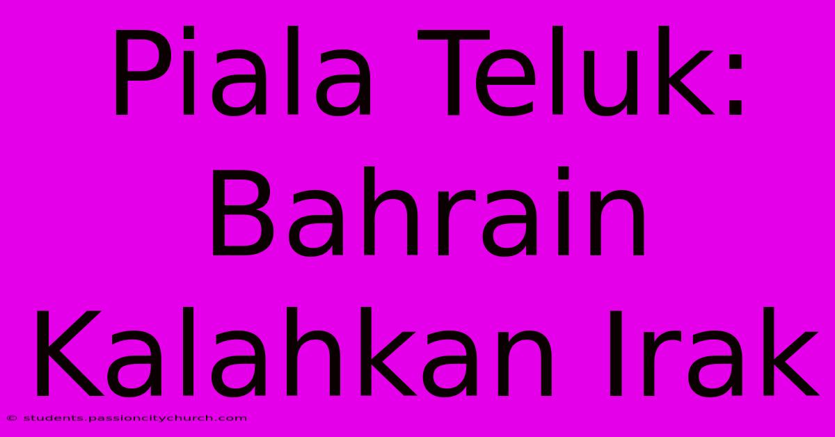 Piala Teluk: Bahrain Kalahkan Irak