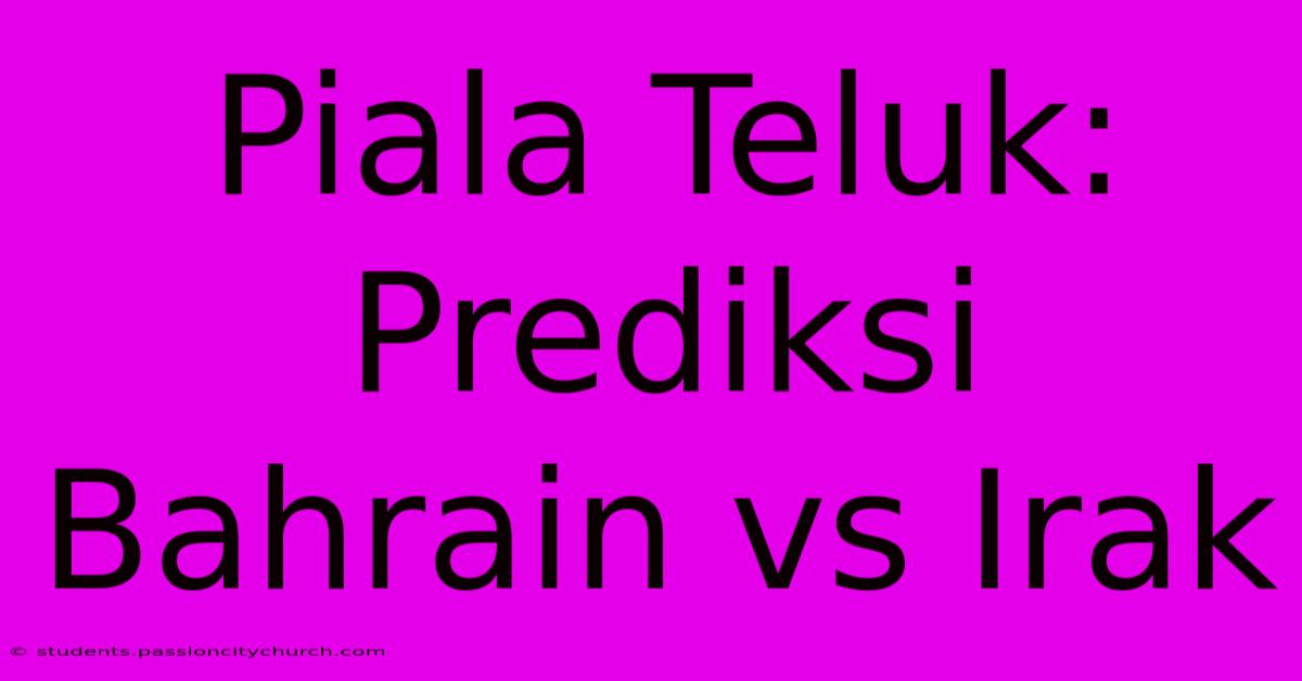 Piala Teluk: Prediksi Bahrain Vs Irak