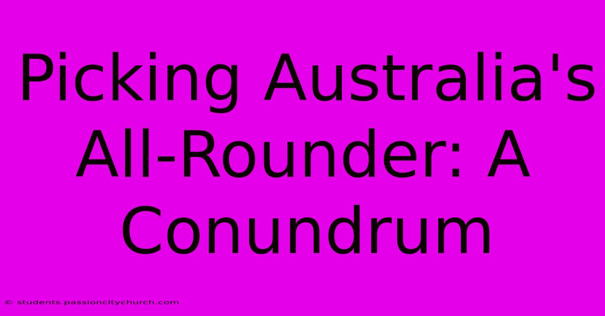 Picking Australia's All-Rounder: A Conundrum