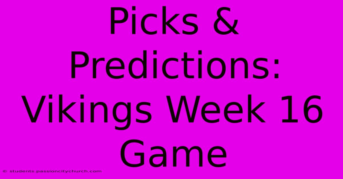 Picks & Predictions: Vikings Week 16 Game