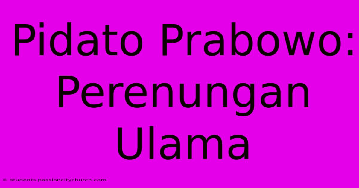 Pidato Prabowo:  Perenungan Ulama