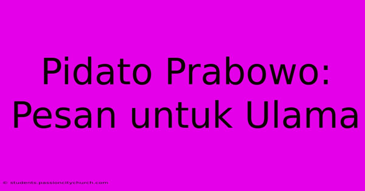 Pidato Prabowo: Pesan Untuk Ulama