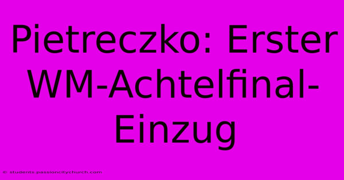 Pietreczko: Erster WM-Achtelfinal-Einzug