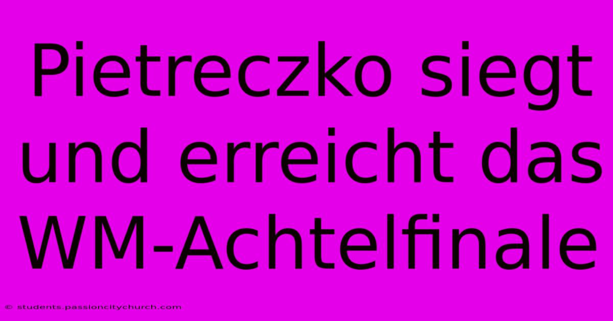 Pietreczko Siegt Und Erreicht Das WM-Achtelfinale