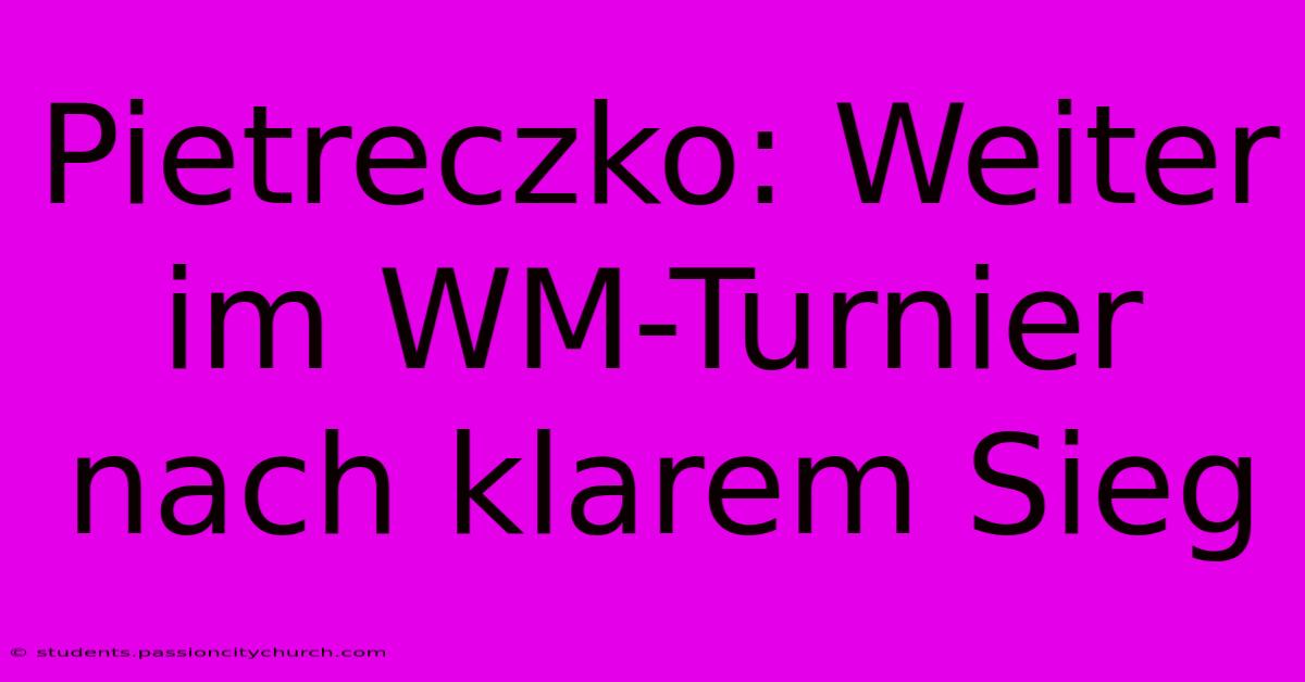 Pietreczko: Weiter Im WM-Turnier Nach Klarem Sieg