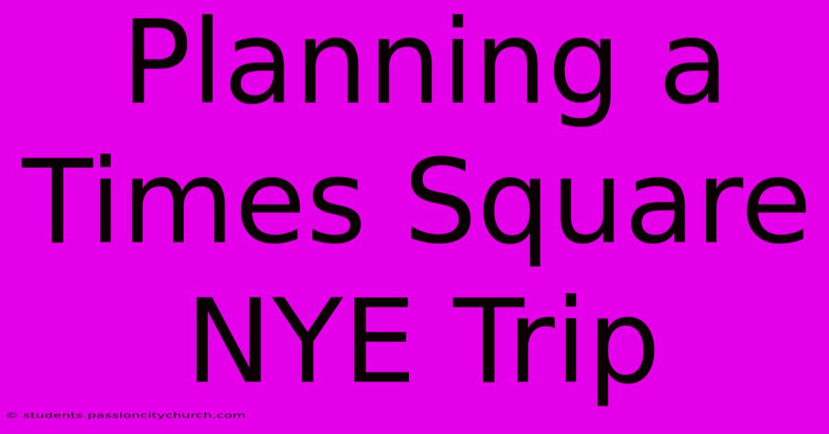 Planning A Times Square NYE Trip