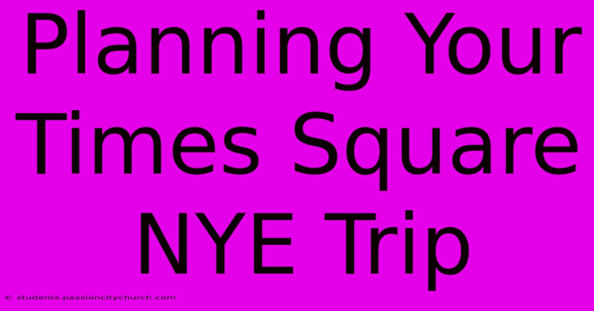 Planning Your Times Square NYE Trip