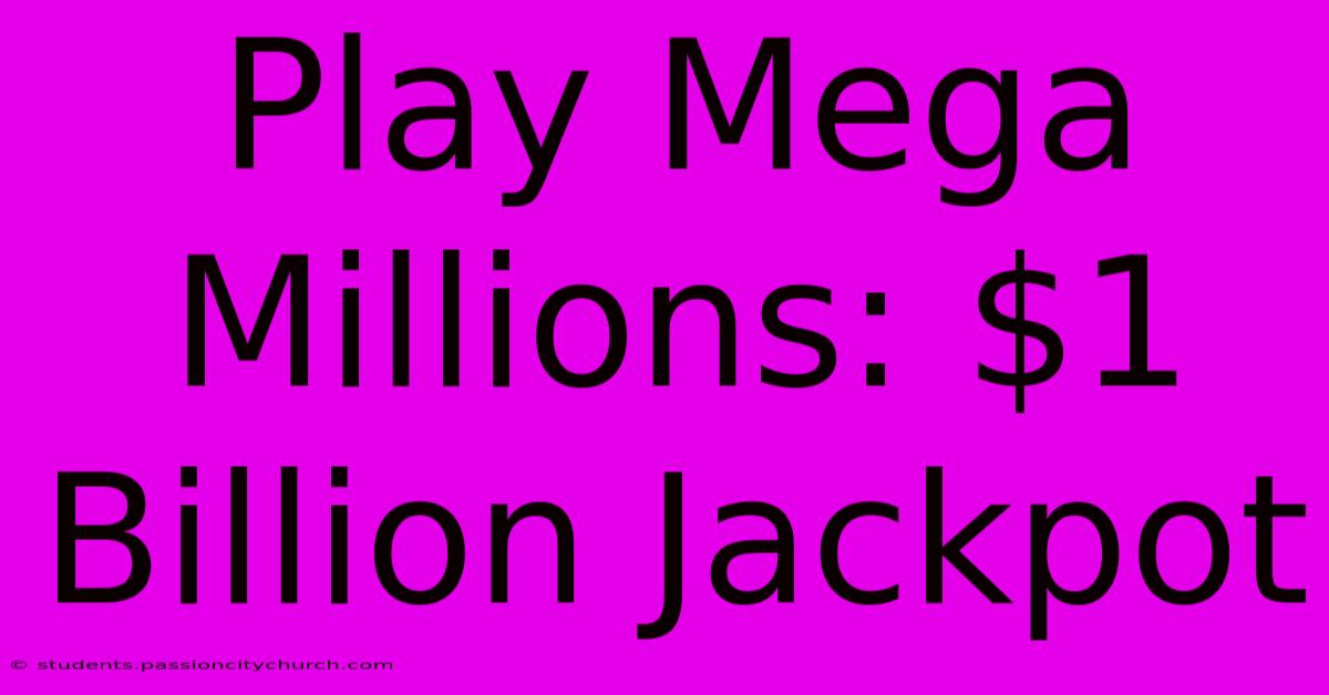 Play Mega Millions: $1 Billion Jackpot