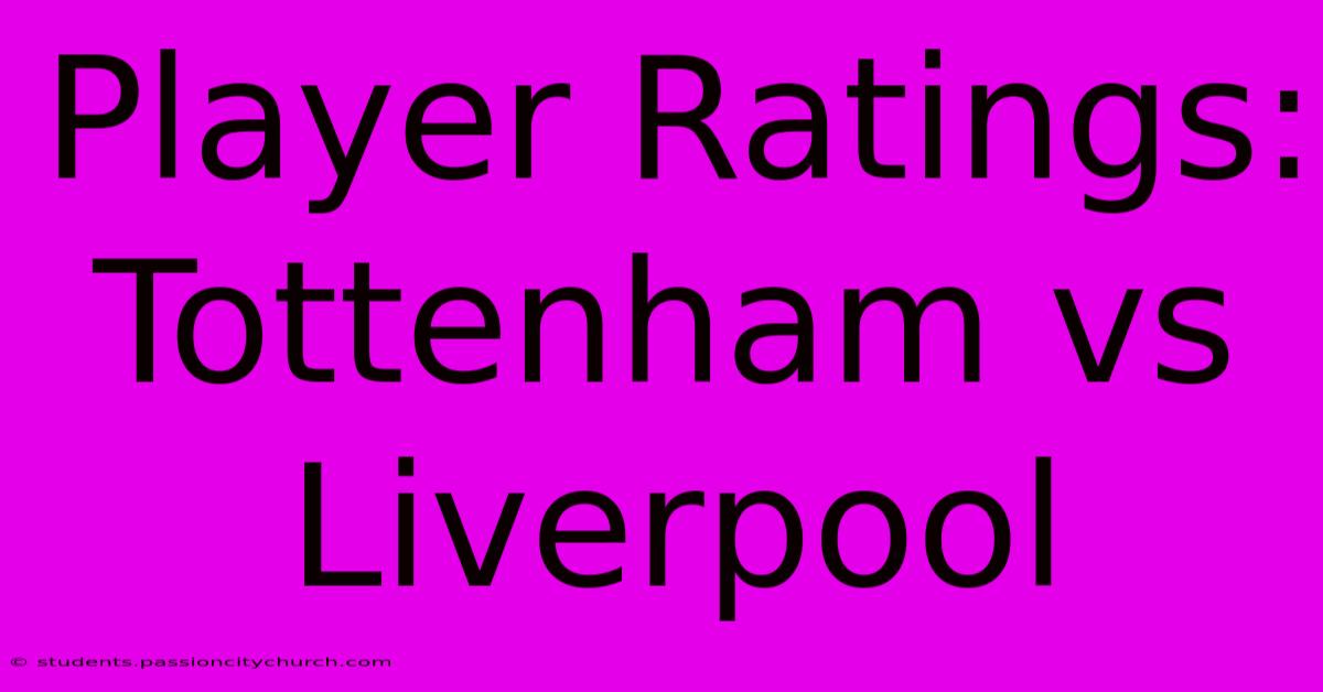 Player Ratings: Tottenham Vs Liverpool