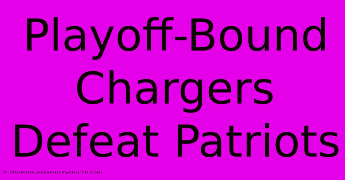 Playoff-Bound Chargers Defeat Patriots