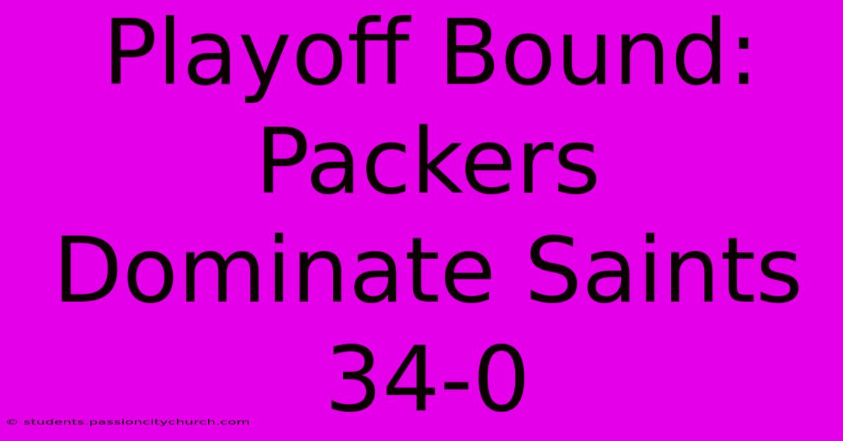 Playoff Bound: Packers Dominate Saints 34-0