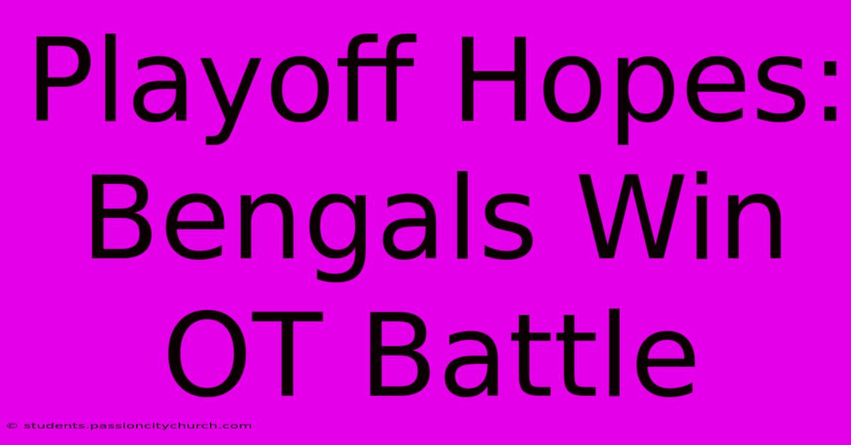 Playoff Hopes: Bengals Win OT Battle