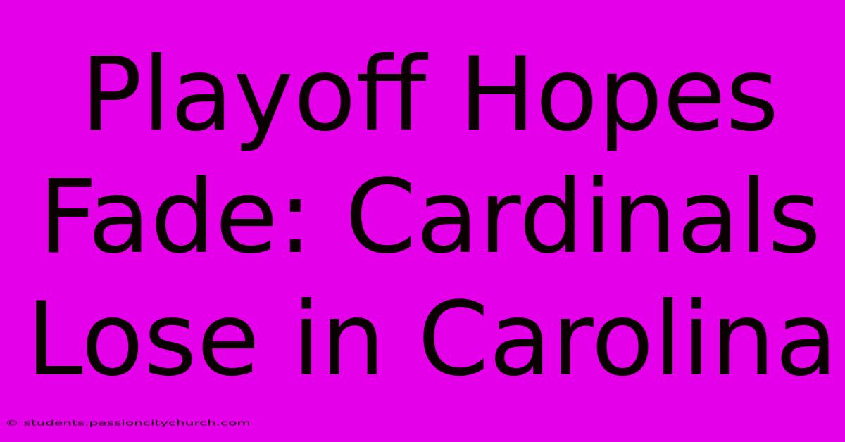 Playoff Hopes Fade: Cardinals Lose In Carolina