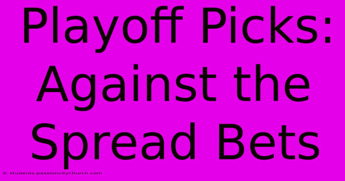 Playoff Picks:  Against The Spread Bets