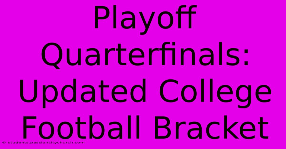 Playoff Quarterfinals: Updated College Football Bracket