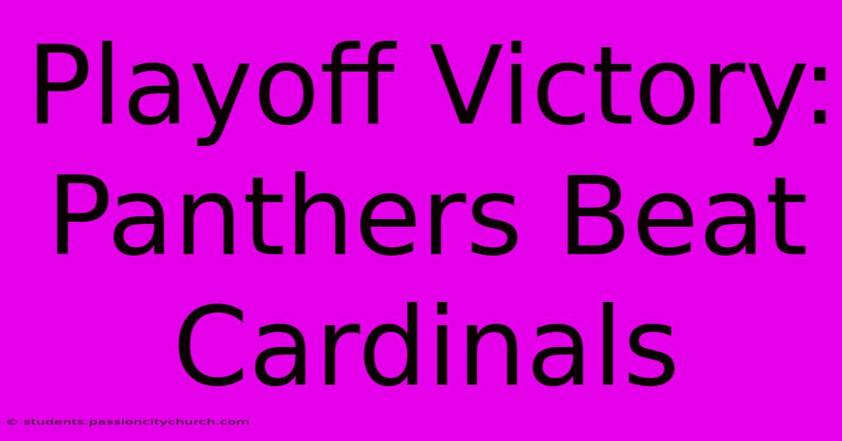 Playoff Victory: Panthers Beat Cardinals