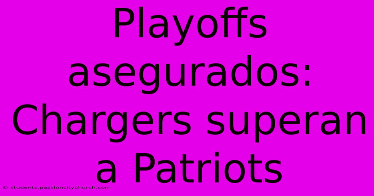 Playoffs Asegurados: Chargers Superan A Patriots