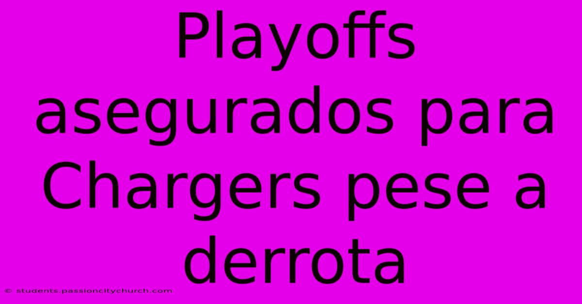 Playoffs Asegurados Para Chargers Pese A Derrota