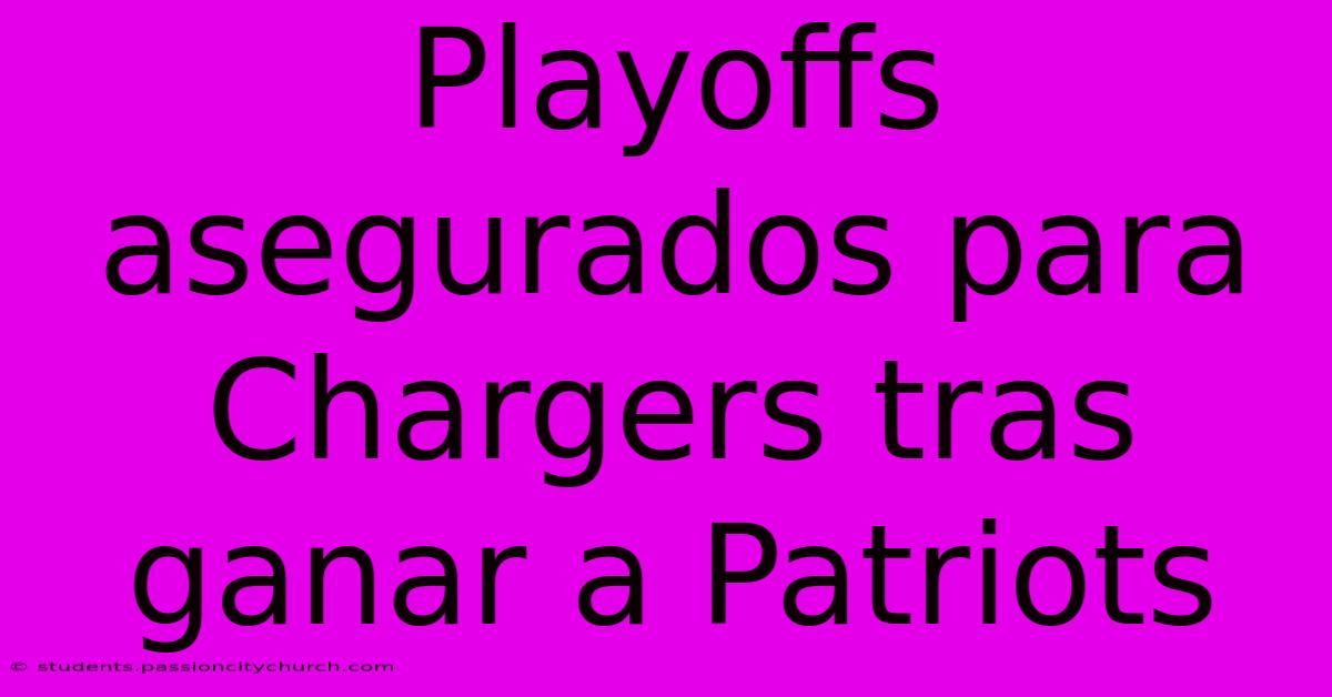 Playoffs Asegurados Para Chargers Tras Ganar A Patriots