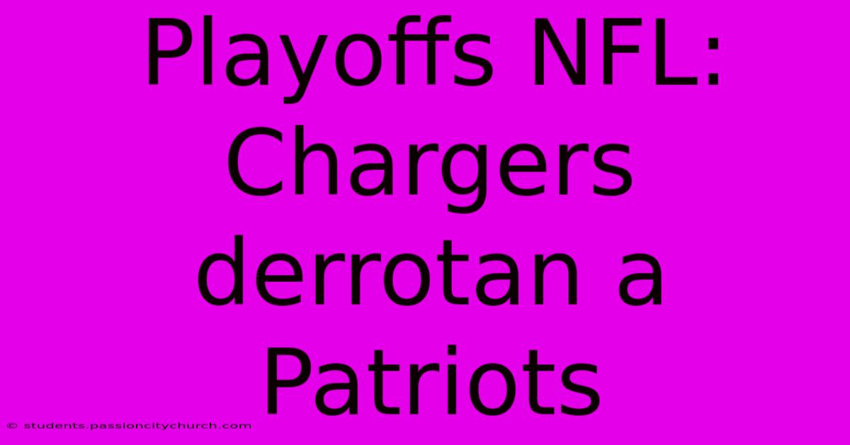 Playoffs NFL: Chargers Derrotan A Patriots