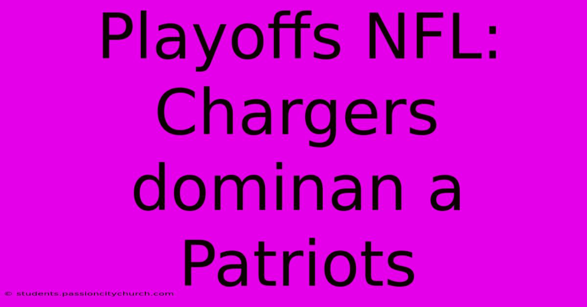 Playoffs NFL:  Chargers Dominan A Patriots