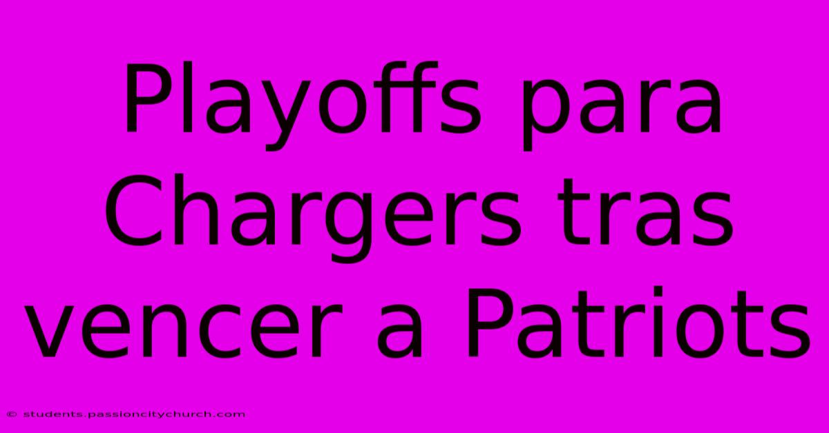 Playoffs Para Chargers Tras Vencer A Patriots