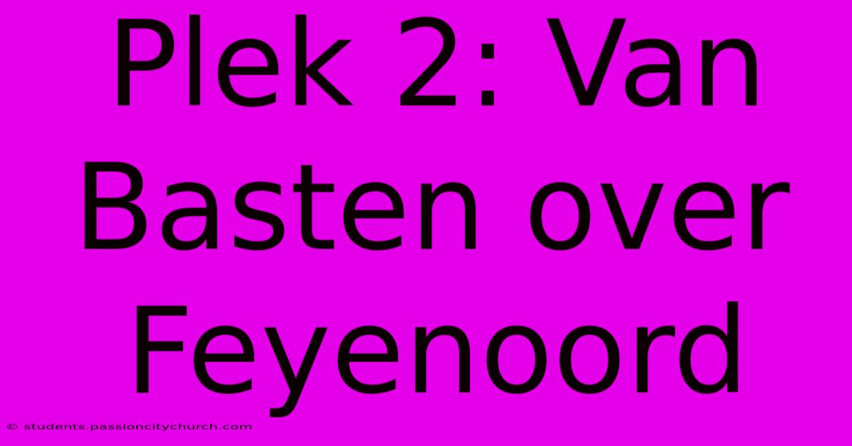 Plek 2: Van Basten Over Feyenoord