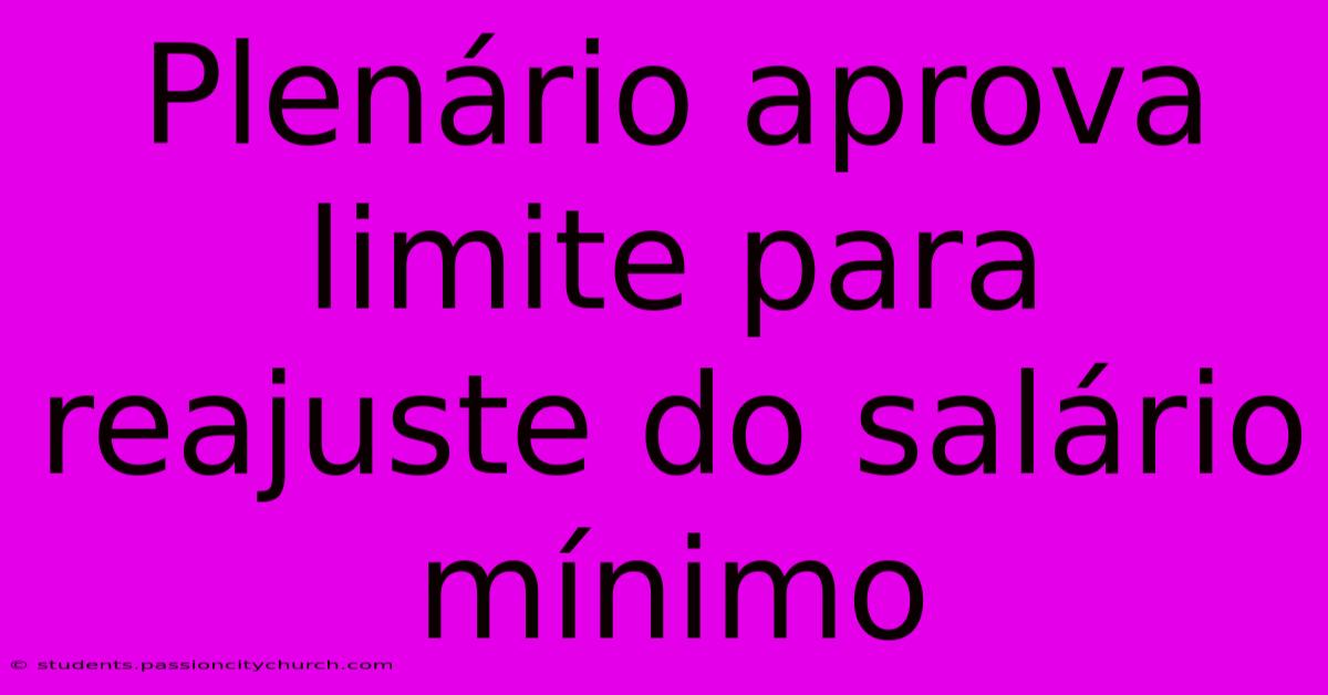 Plenário Aprova Limite Para Reajuste Do Salário Mínimo