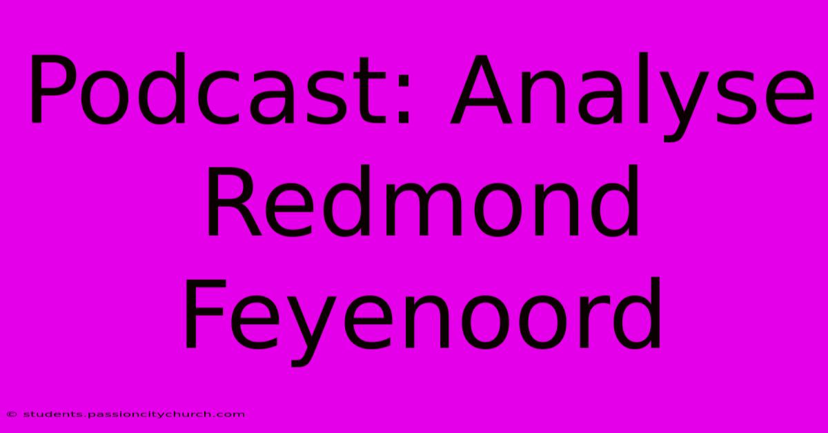 Podcast: Analyse Redmond Feyenoord