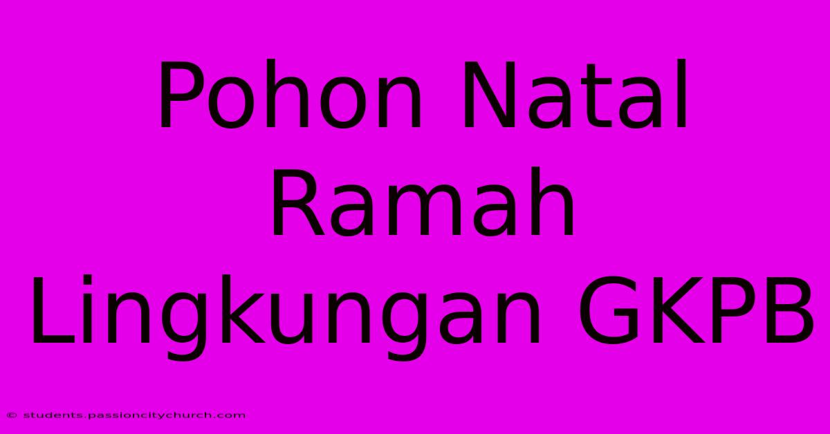 Pohon Natal Ramah Lingkungan GKPB