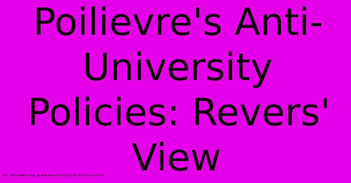 Poilievre's Anti-University Policies: Revers' View