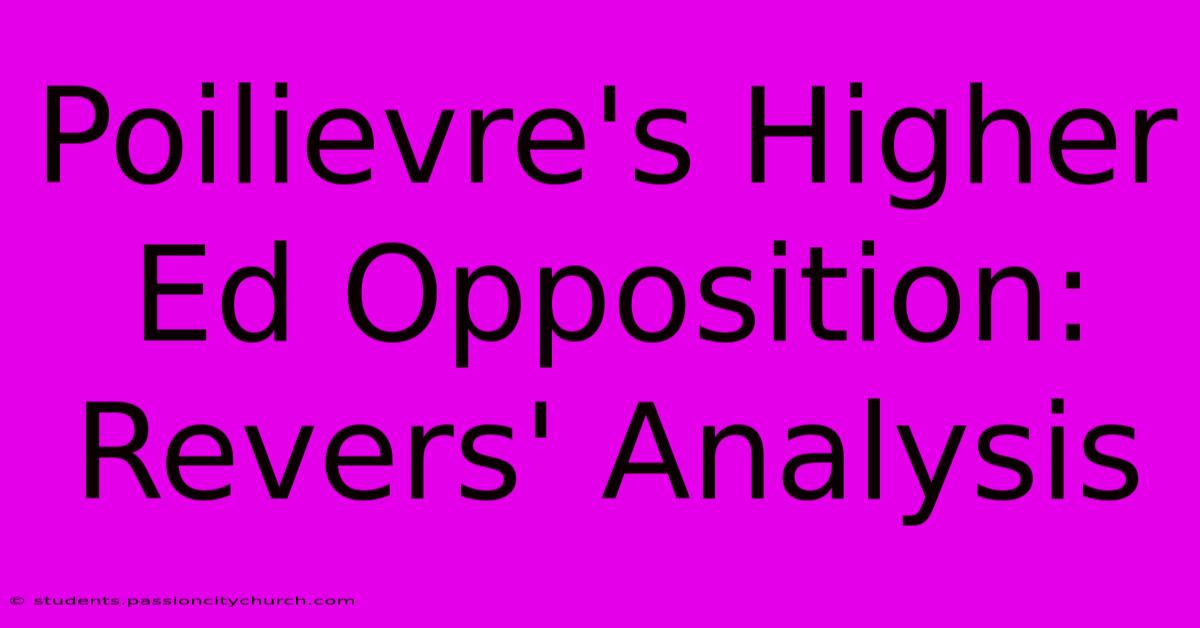 Poilievre's Higher Ed Opposition: Revers' Analysis