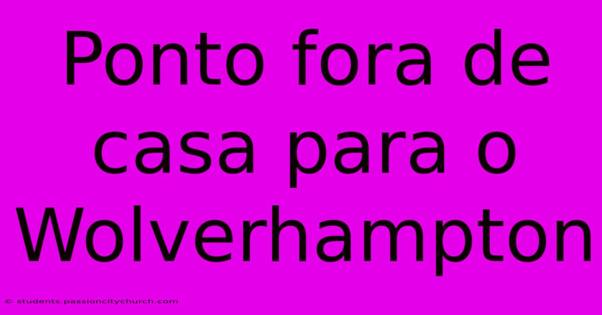 Ponto Fora De Casa Para O Wolverhampton