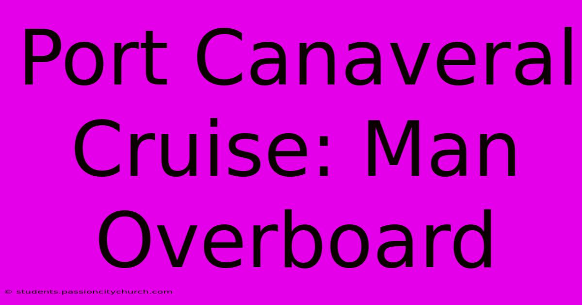 Port Canaveral Cruise: Man Overboard