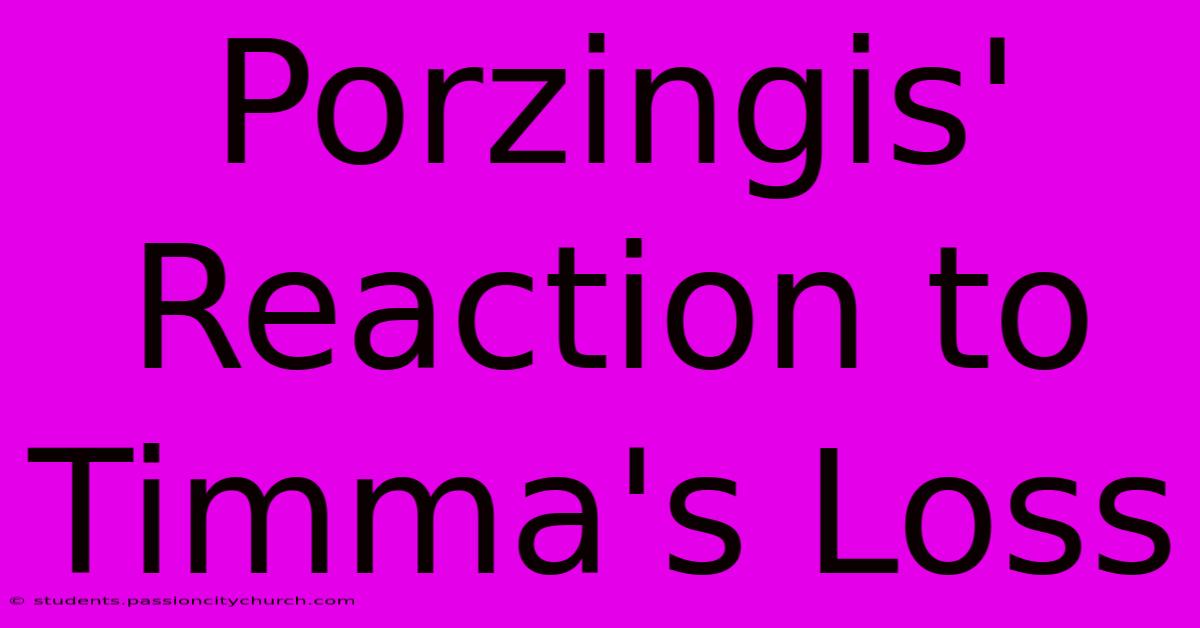 Porzingis' Reaction To Timma's Loss