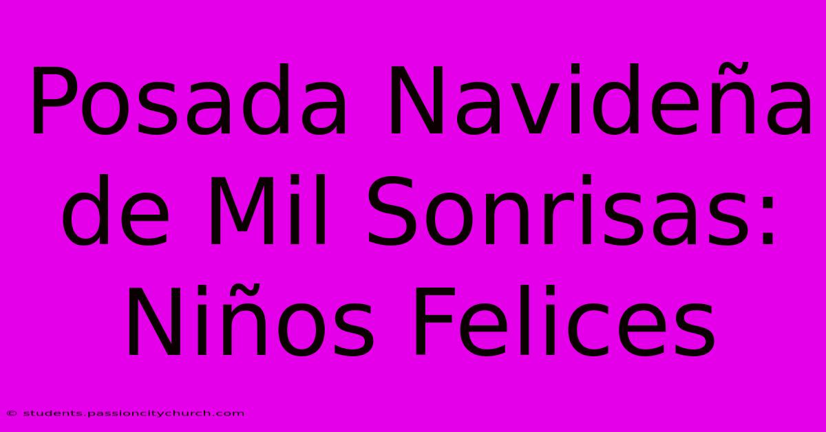 Posada Navideña De Mil Sonrisas: Niños Felices