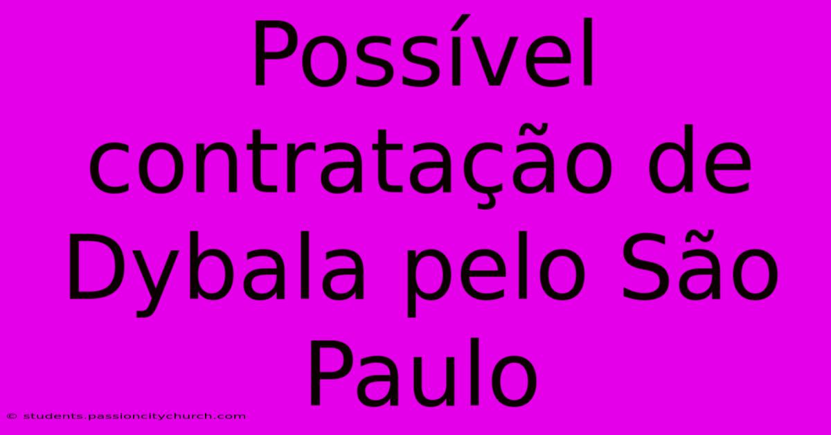 Possível Contratação De Dybala Pelo São Paulo