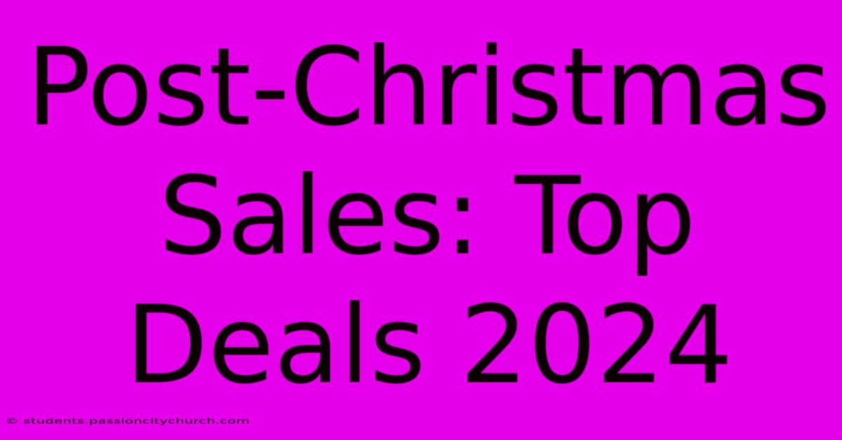 Post-Christmas Sales: Top Deals 2024