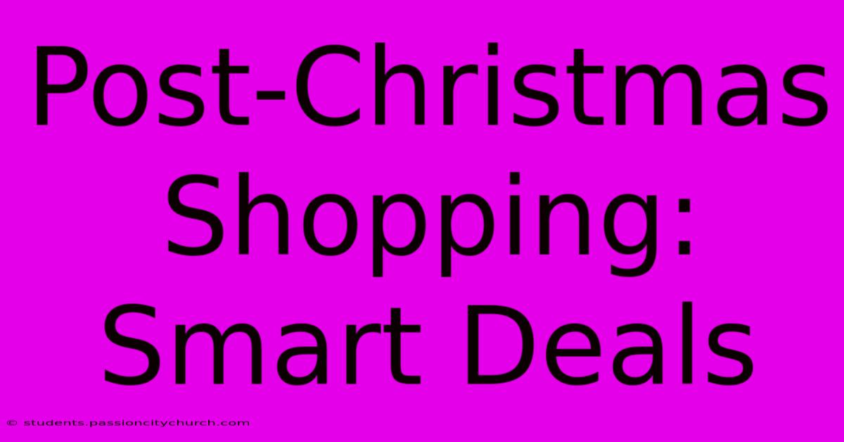 Post-Christmas Shopping: Smart Deals