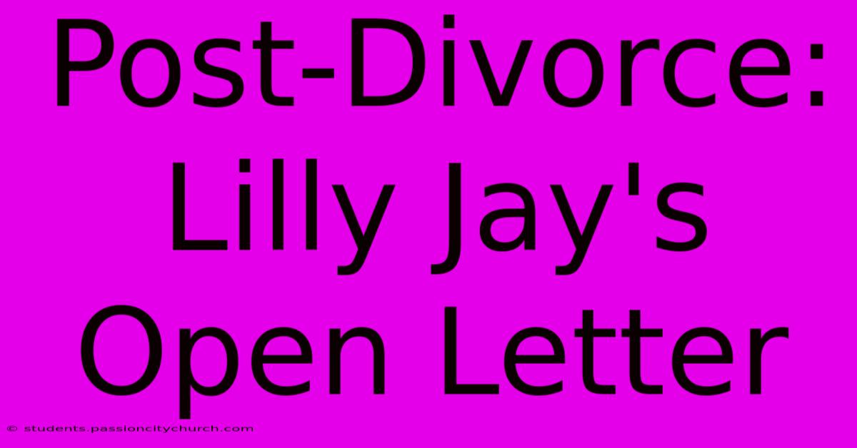 Post-Divorce: Lilly Jay's Open Letter