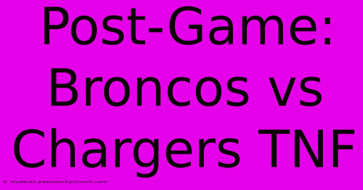 Post-Game: Broncos Vs Chargers TNF