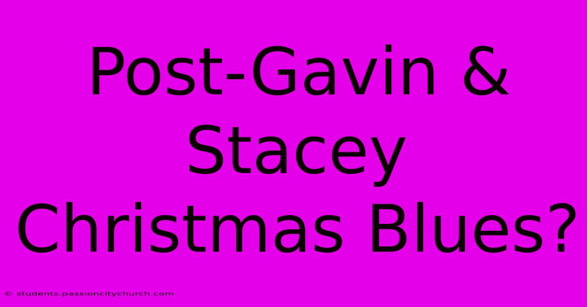 Post-Gavin & Stacey Christmas Blues?