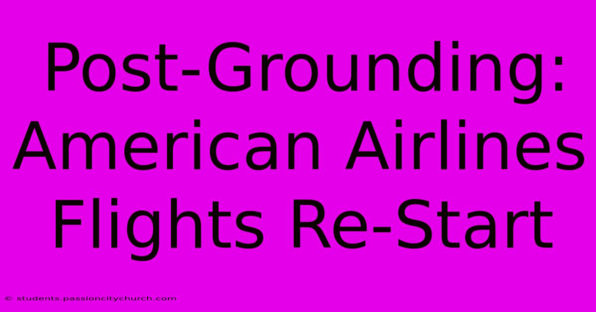 Post-Grounding: American Airlines Flights Re-Start