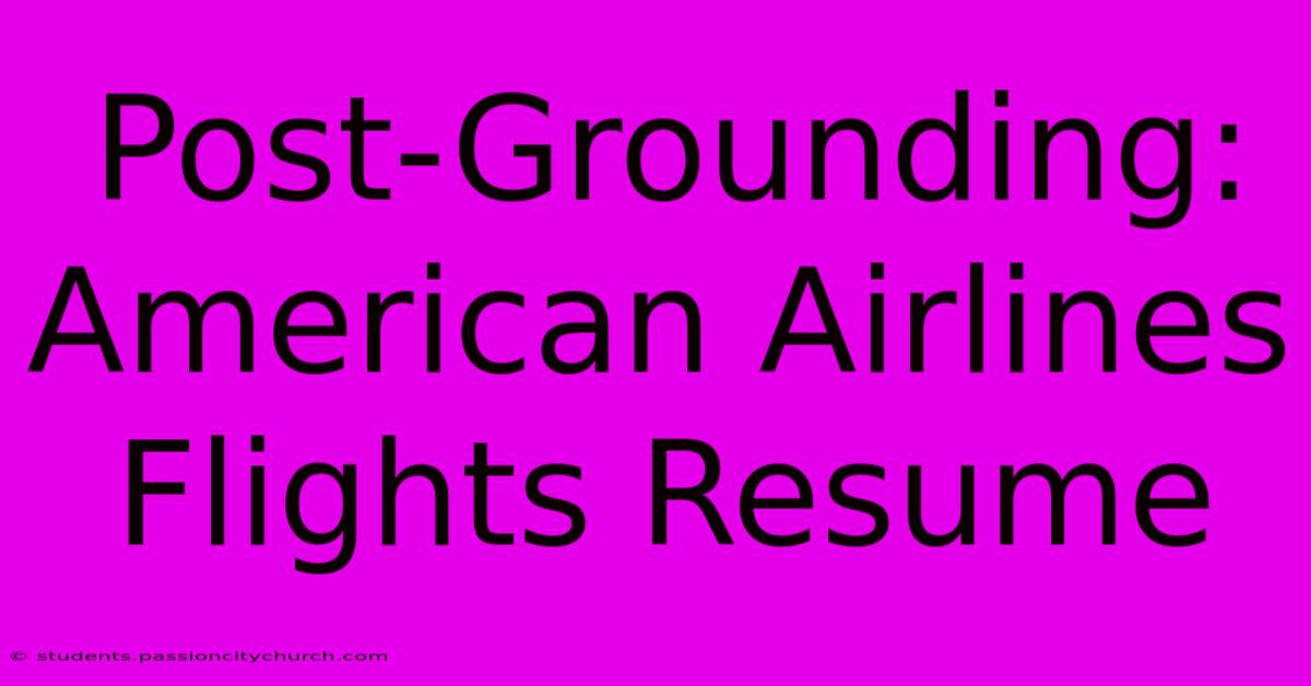 Post-Grounding: American Airlines Flights Resume