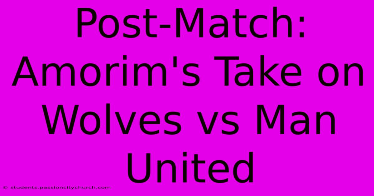 Post-Match: Amorim's Take On Wolves Vs Man United