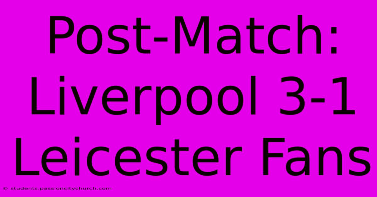 Post-Match: Liverpool 3-1 Leicester Fans