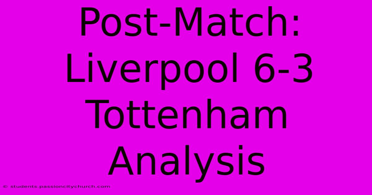 Post-Match: Liverpool 6-3 Tottenham Analysis