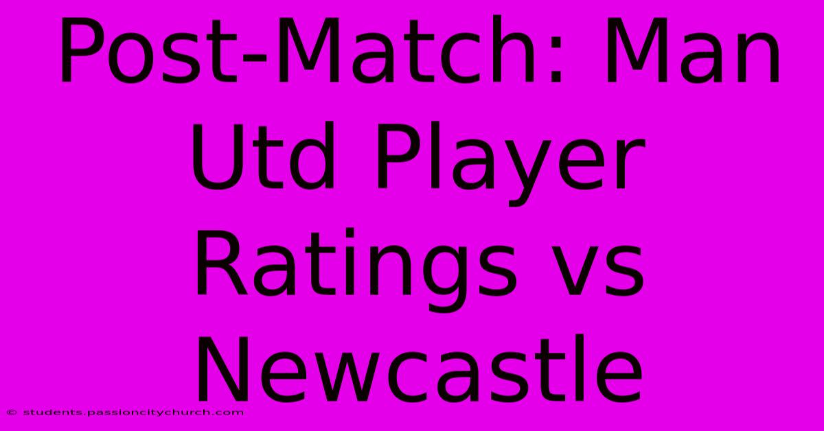 Post-Match: Man Utd Player Ratings Vs Newcastle