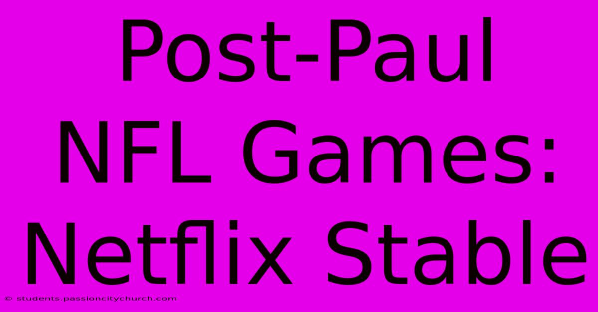 Post-Paul NFL Games: Netflix Stable